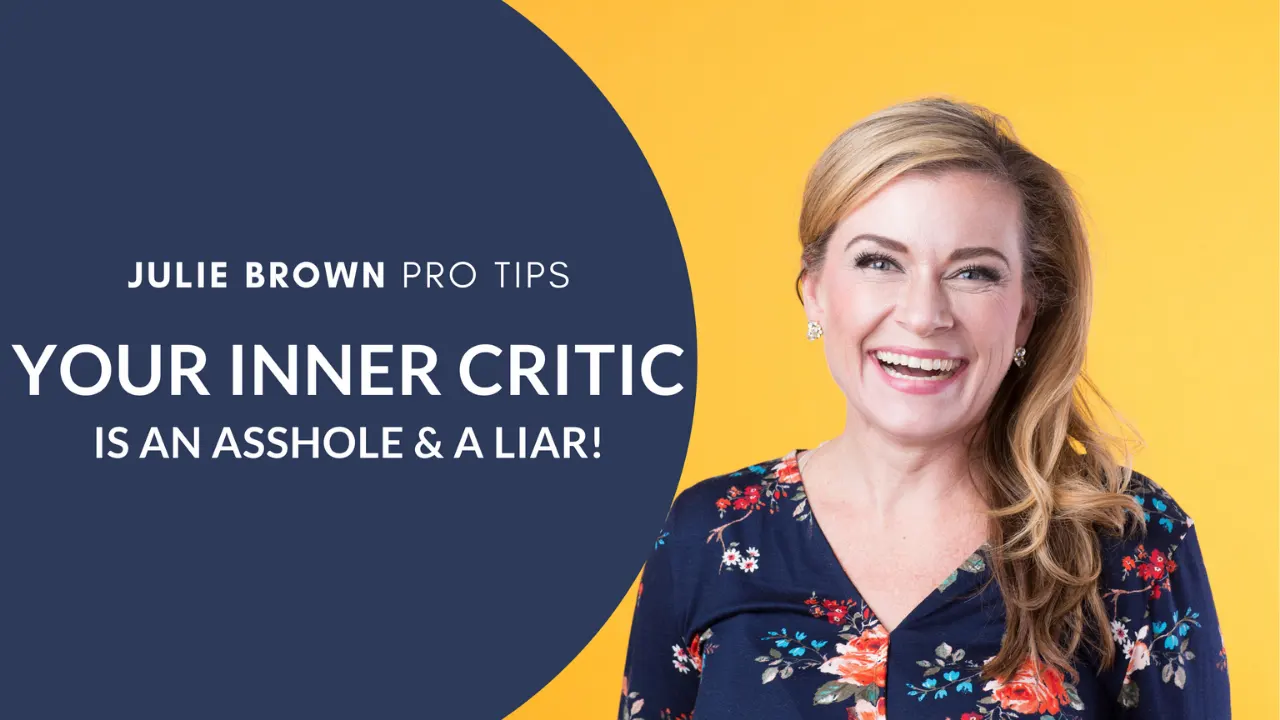 Julie Brown | Your inner critic is an asshole and a liar